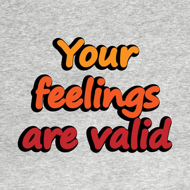 Your feelings are valid - empowerment by DinaShalash